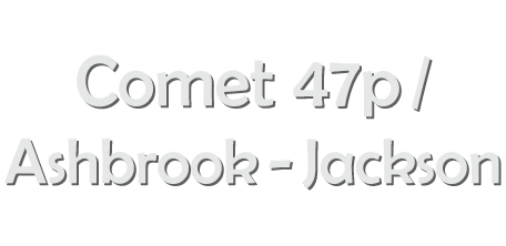 Comet 47p ashbrook jackson