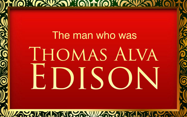 the-man-who-was-thomas-edison