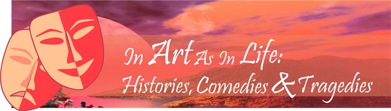 in-art-as-in-life-histories-comedies-and-tragedies